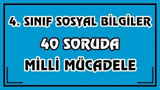 4. Sınıf Sosyal Bilgiler - 40 Soruda Milli Mücadele | Çözümlü Genel Tekrar Testi