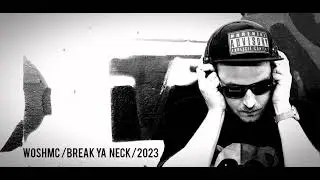 WOSH MC - BREAK YA NECK 2023