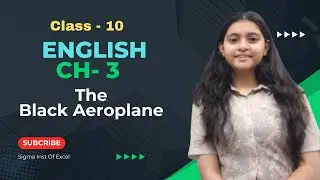 Ch-3 [Part-2] The Black Aeroplane || Std-10 English || Nikita Prajapati || Sigma Inst of Excel ||