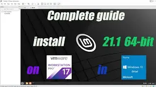 01. Complete guide of installing Linux Mint 21.1 64-bit on VMware Workstation Pro17 in Win10 64-bit