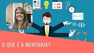 Para que serve uma mentoria?