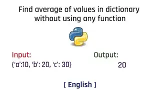 Find average of all values of dictionary without using function | Python | English | Tutorial | 2022