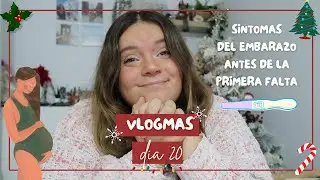 VLOGMAS 20🎄🎅🏻 PRIMEROS SINTOMAS DE EMBARAZO ANTES DE LA PRIMERA FALTA | Laura Yanes