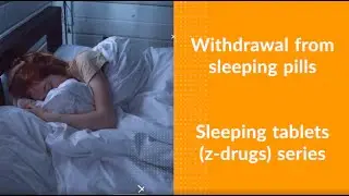 7. Withdrawal from sleeping tablets (z-drugs)