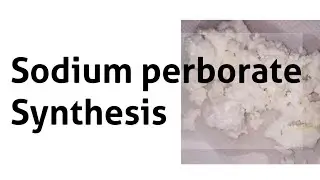 Sodium Perborate : Synthesis