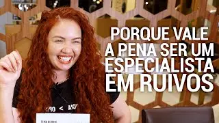 Porque vale a pena ser um Especialista em Ruivos