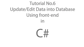 C# Tutorial 6: Update/Edit data into database using front-end