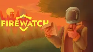 Стрим Космонавта. Глядим в оба в Firewatch (день 1)