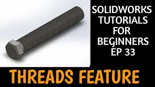 THREADS FEATURE IN SOLIDWORKS | SOLIDWORKS TUTORIALS EP 33