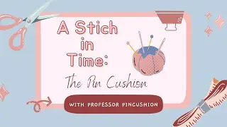 The History of The Pin Cushion - A Stitch In Time