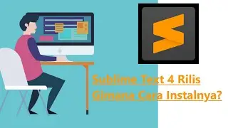 Sublime Text 4 Rilis - Gimana Cara instalnya?