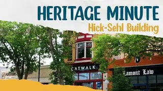 Hick-Sehl Building - Heritage Minute with Belinda Crowson