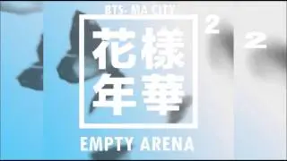 Bangtan Boys (방탄소년단)- Ma City Empty Arena