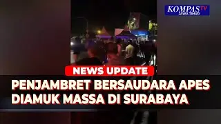 2 Penjambret Kakak Adik di Surabaya Diamuk Massa, Ternyata Baru Keluar Penjara!
