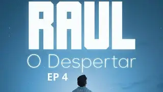 RAUL - O DESPERTAR (EPISÓDIO 4 - O DESPERTAR )