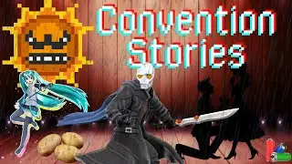 Tales from the convention - Storytime with an idiot