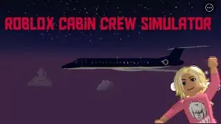 TODAY IM PLAYING ROBLOX Cabin Crew Simulator