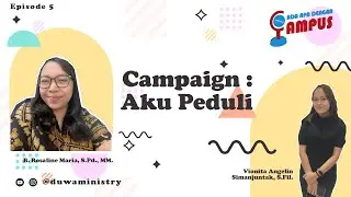 #005 Ada Apa Dengan Campus: Campaign : AKU PEDULI