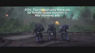 The reason WHY there is NO FEMALES in War Hammer 40k.