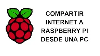Compartir Internet a Reaspberry Pi desde una PC