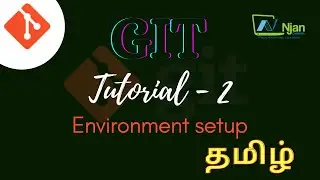 GIT | Environment setup | Local | Basics of GIT | Tamil Tutorial | NJan channel | Tutorial - 2