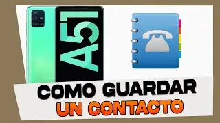 Como Guardar un Contacto en Samsung Galaxy A51