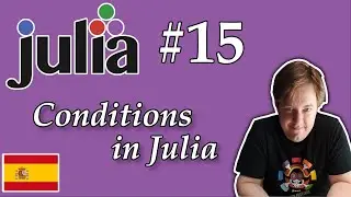 #15 Julia -  Condiciones en Julia (if/elseif/else/end)