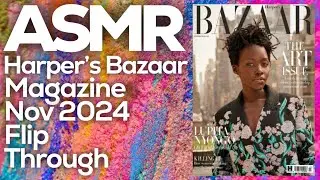 ASMR Magazine Page Flipping: Harper's Bazaar November 2024, StevenAntonyASMR