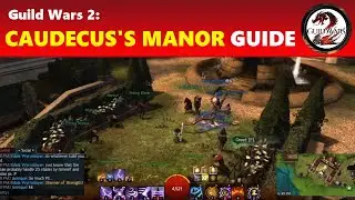 Guild Wars 2: Caudecus's Manor Paths 1, 2 & 3 | GW2 Dungeon Guide for Noobs
