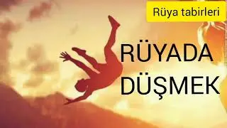 RÜYADA DÜŞMEK RÜYA TABİRLERİ