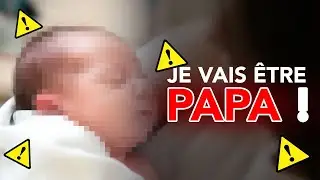 JE VAIS ÊTRE PAPA !!!