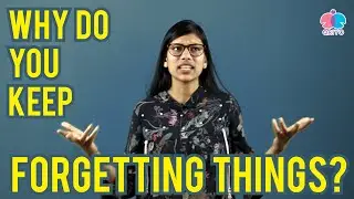 Why do we Keep FORGETTING THINGS?