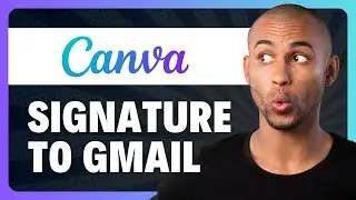 How to Add Canva Email Signature to Gmail (in 1-Minute)