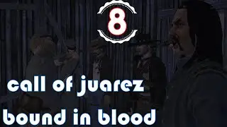 Call of juarez bound in blood Прохождение игры.# Глава 8