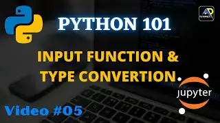 User INPUT and TYPE CONVERSION | Take User Input in Python | Python 101 Video #05 | TUTORIEX