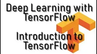 Deep Learning with TensorFlow - Introduction to TensorFlow
