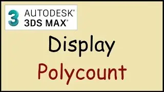 How to display the polygon count in 3DS Max