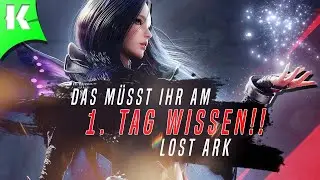 DAS SOLLTET IHR UNBEDINGT AM 1. TAG WISSEN! | Lost Ark Guide