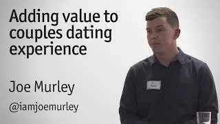 "Adding value to couples dating experience" - Joe Murley