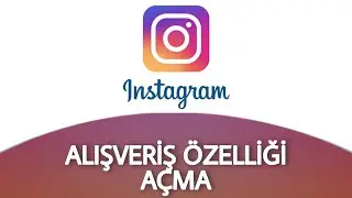 İnstagram Alışveriş Özelliği Nasıl Açılır