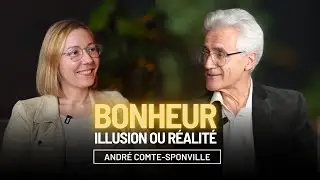Bonheur au travail, une illusion ? André Comte-Sponville