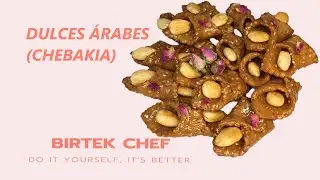 DULCES ÁRABES (CHEBAKIA) - BIRTEK CHEF