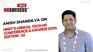 Insights by Anish Shandilya at Annual Tech HR Conference & Awards 2024, Edition - 02!