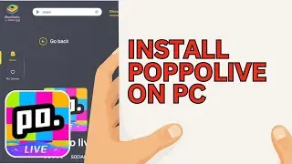 How to Download Poppo Live On PC