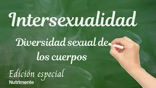 INTERSEXUALIDAD - Diversidad Sexual de los Cuerpos