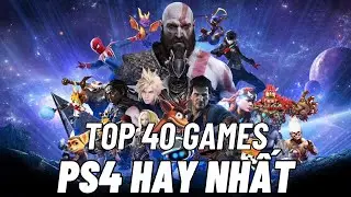 Game PS4 Hay Đáng Chơi Nhất | Game Hay Có Thể Chơi Trên PS5