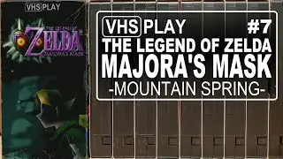 The Legend of Zelda: Majora's Mask | 7 | Mountain Spring | VHS Play