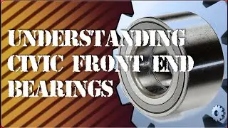 Trouble shooting Civic Wheel Bearings/wheel bearings symptoms, causes and diagnosis