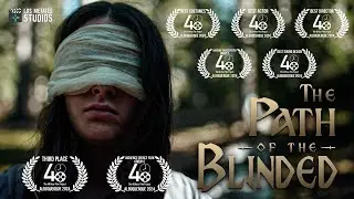 The Path of the Blinded • Medieval Fantasy Short Film (Award Winner at 2024 Albuquerque 48HFP)