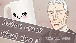 [MK's Anime Crack] WHAT ELSE ?